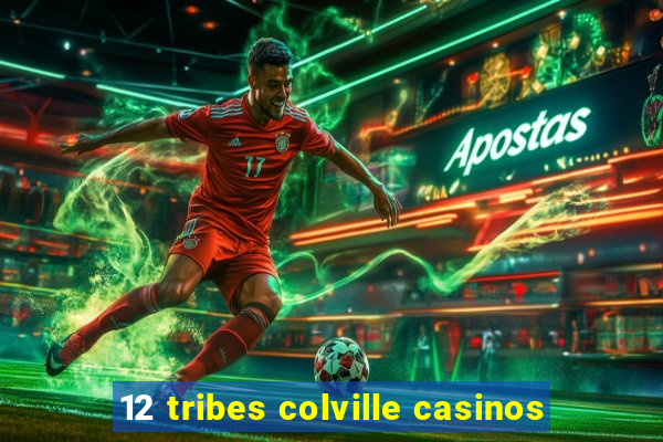 12 tribes colville casinos