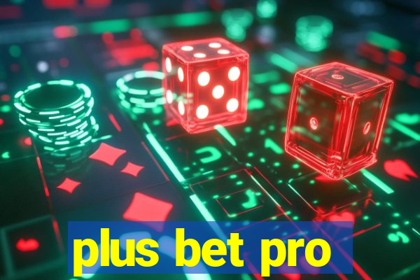 plus bet pro