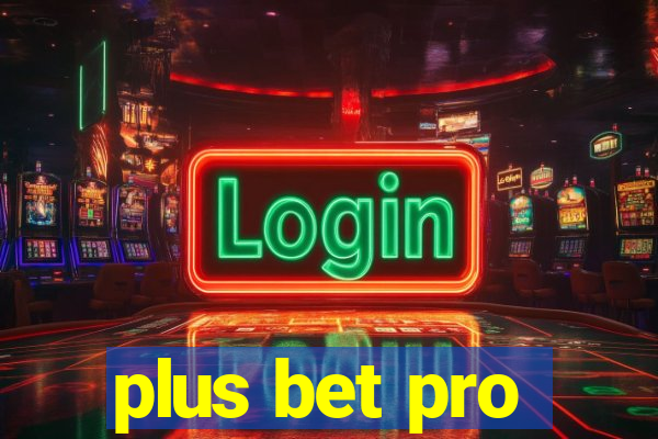 plus bet pro