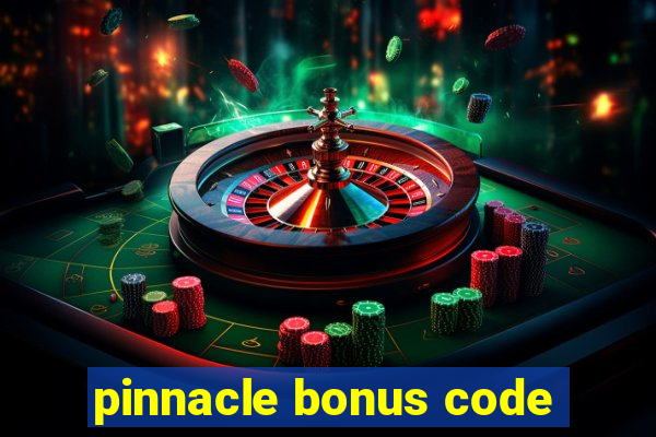 pinnacle bonus code