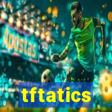 tftatics