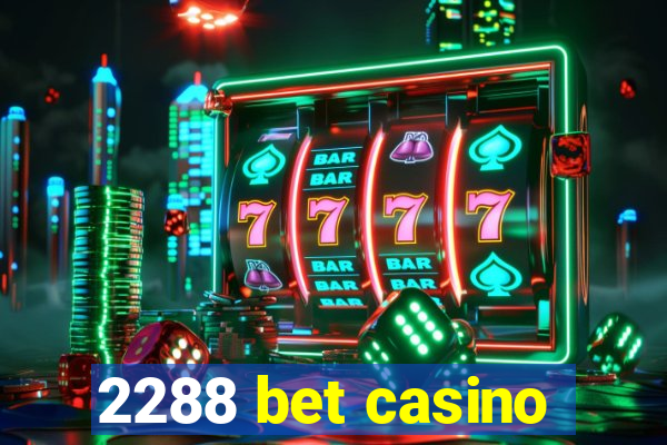 2288 bet casino