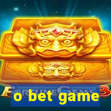 o bet game