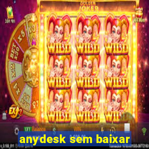 anydesk sem baixar