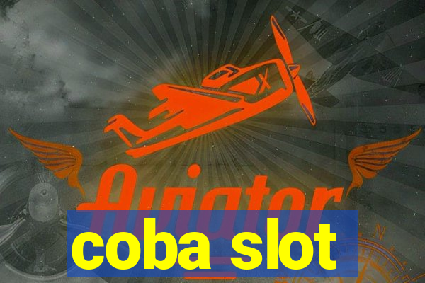 coba slot