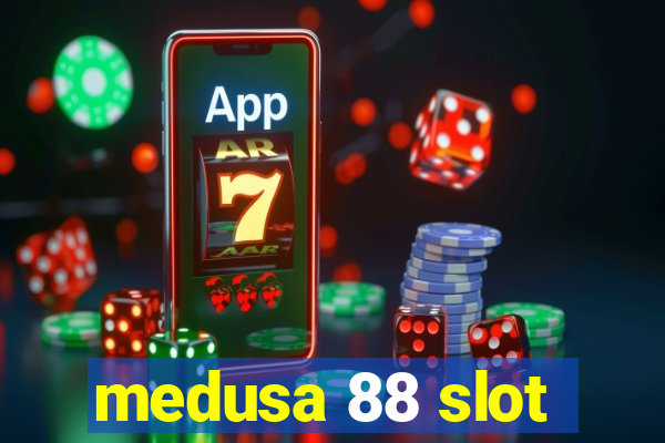 medusa 88 slot