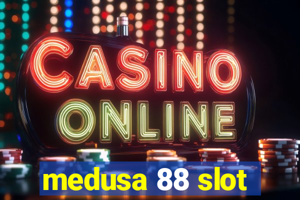 medusa 88 slot