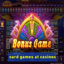 card games at casinos