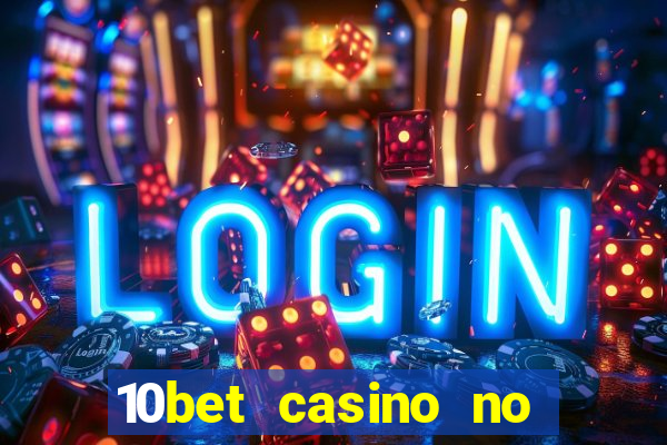 10bet casino no deposit bonus