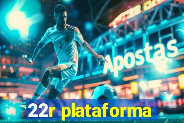 22r plataforma