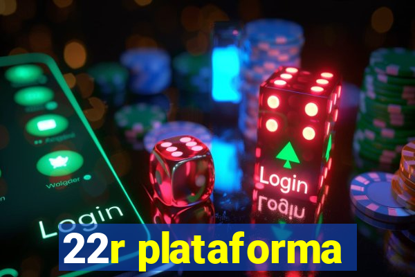 22r plataforma