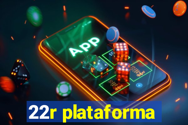 22r plataforma