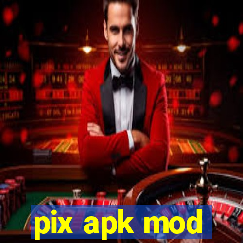 pix apk mod