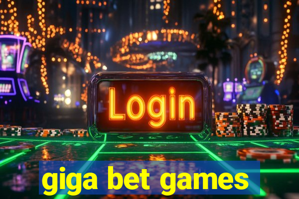 giga bet games