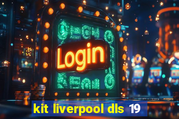 kit liverpool dls 19