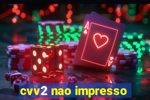 cvv2 nao impresso