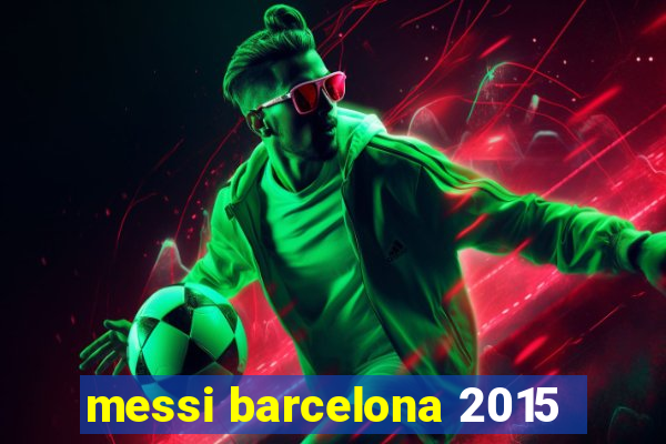 messi barcelona 2015