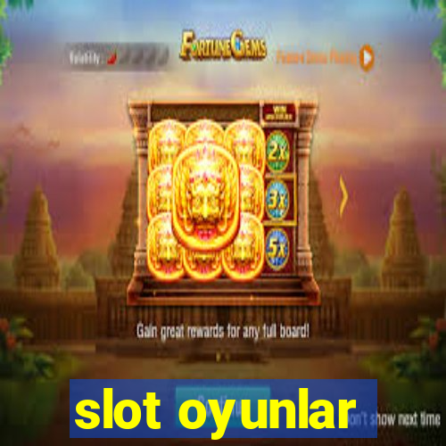 slot oyunlar