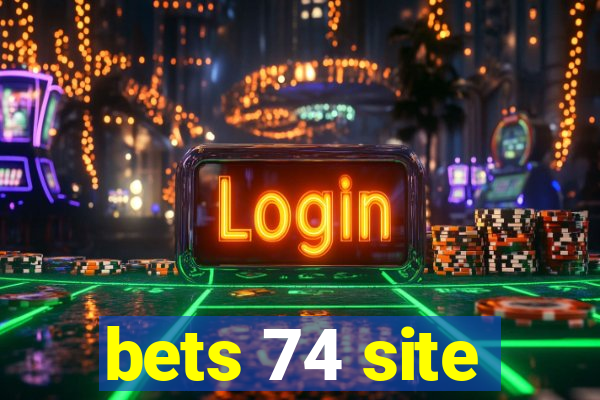 bets 74 site