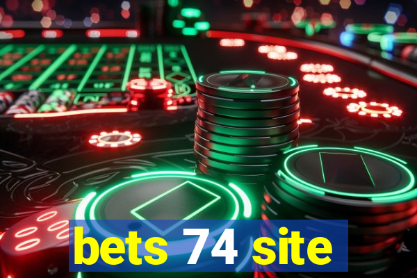 bets 74 site