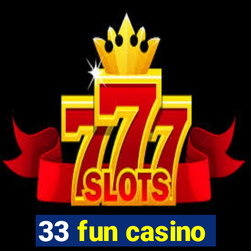 33 fun casino