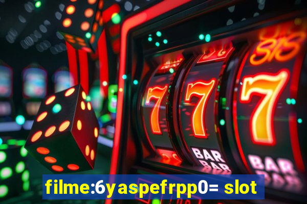 filme:6yaspefrpp0= slot