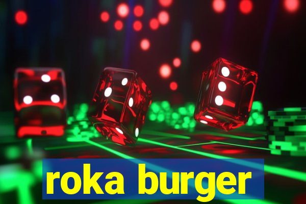 roka burger