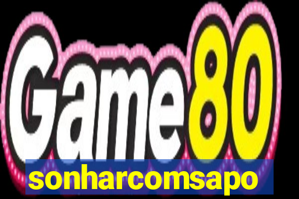 sonharcomsapo