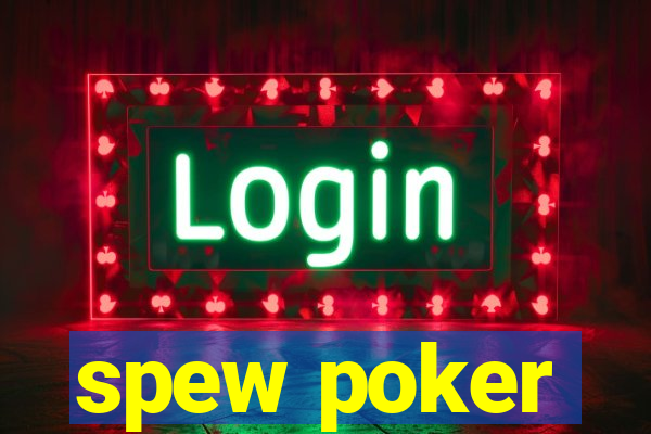 spew poker