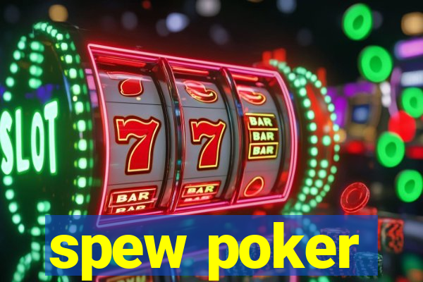 spew poker