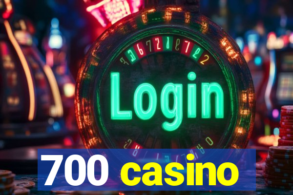 700 casino