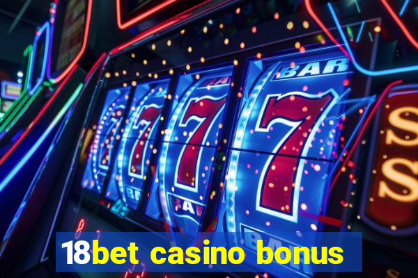 18bet casino bonus