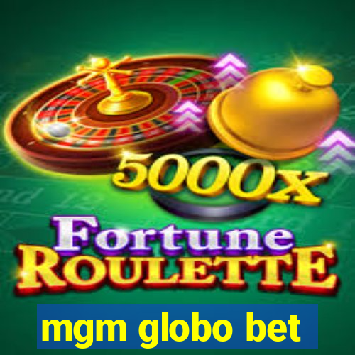 mgm globo bet