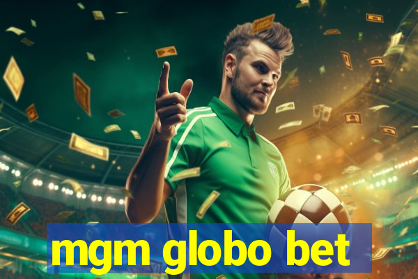 mgm globo bet