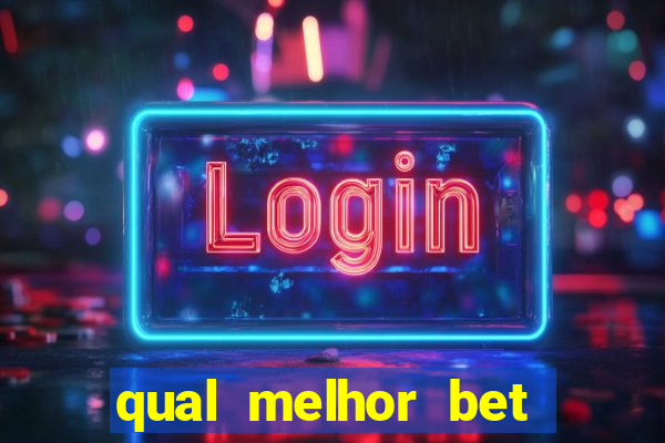 qual melhor bet para jogar