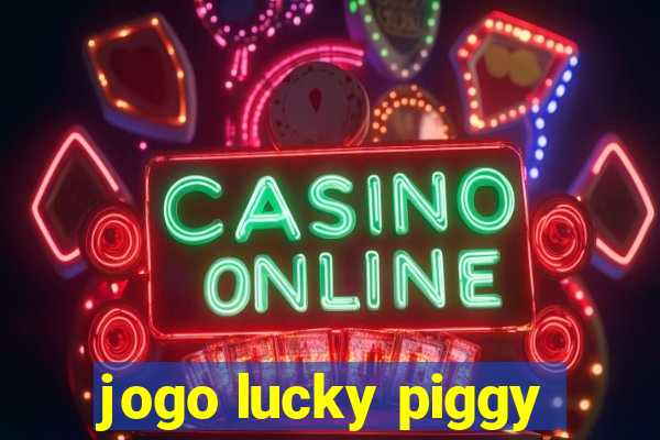 jogo lucky piggy