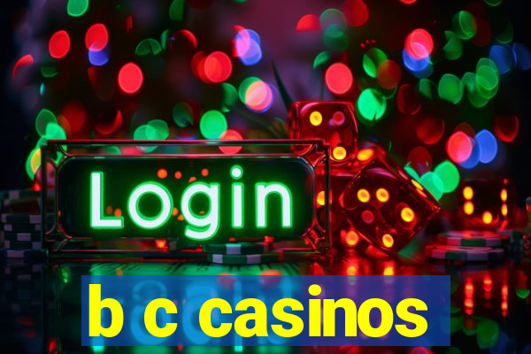 b c casinos