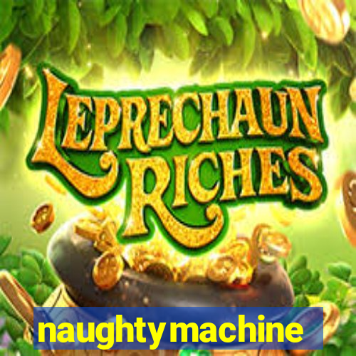 naughtymachine