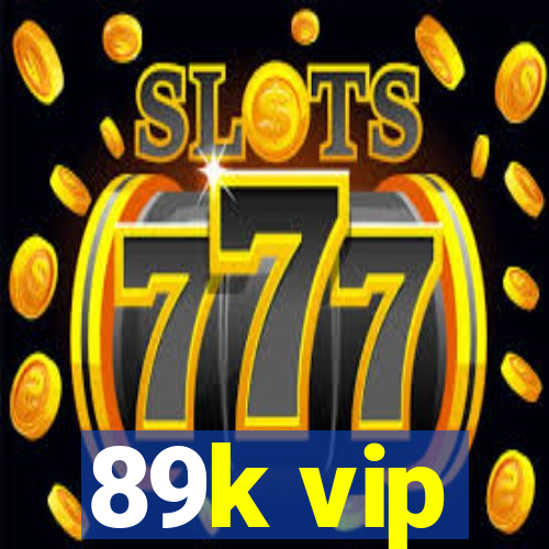 89k vip