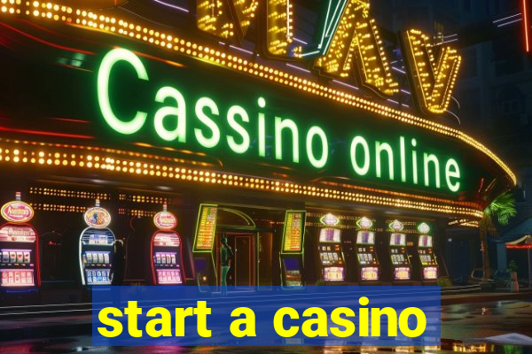 start a casino