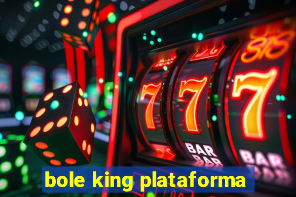 bole king plataforma