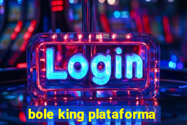 bole king plataforma