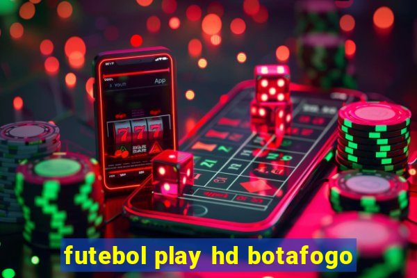 futebol play hd botafogo