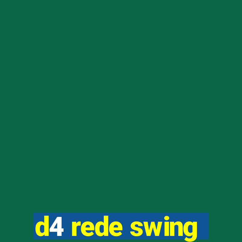 d4 rede swing