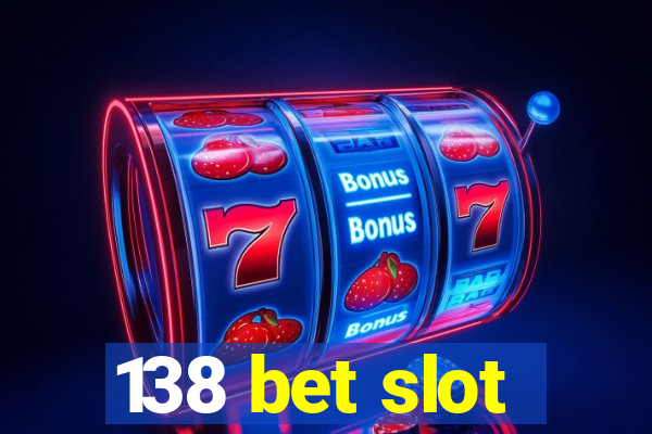 138 bet slot