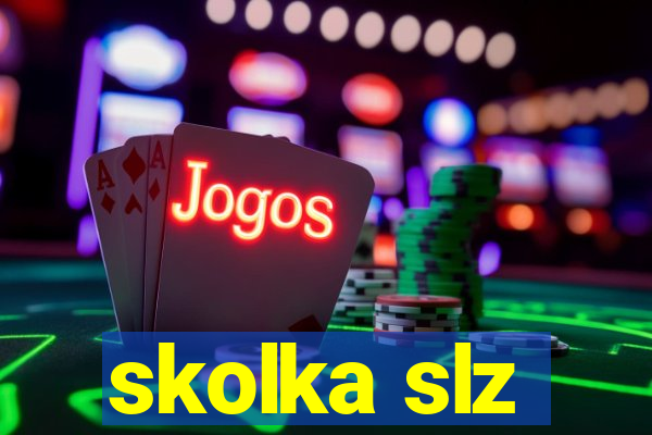 skolka slz