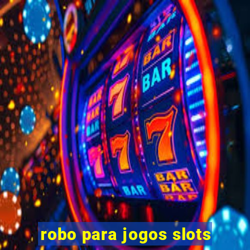 robo para jogos slots