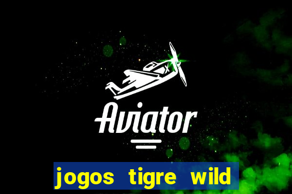 jogos tigre wild fortune tiger