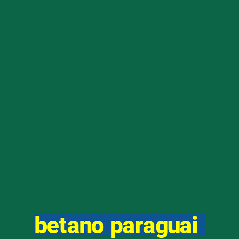 betano paraguai