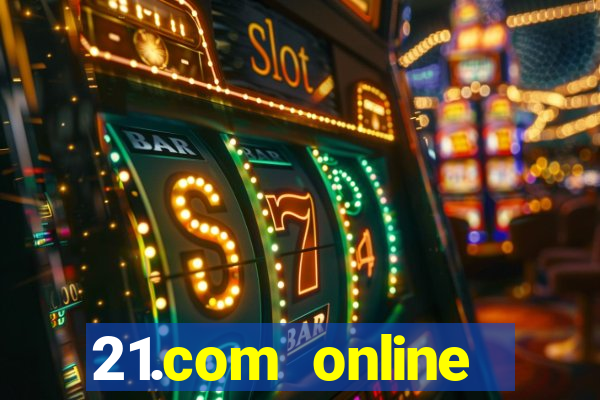 21.com online casino bonus